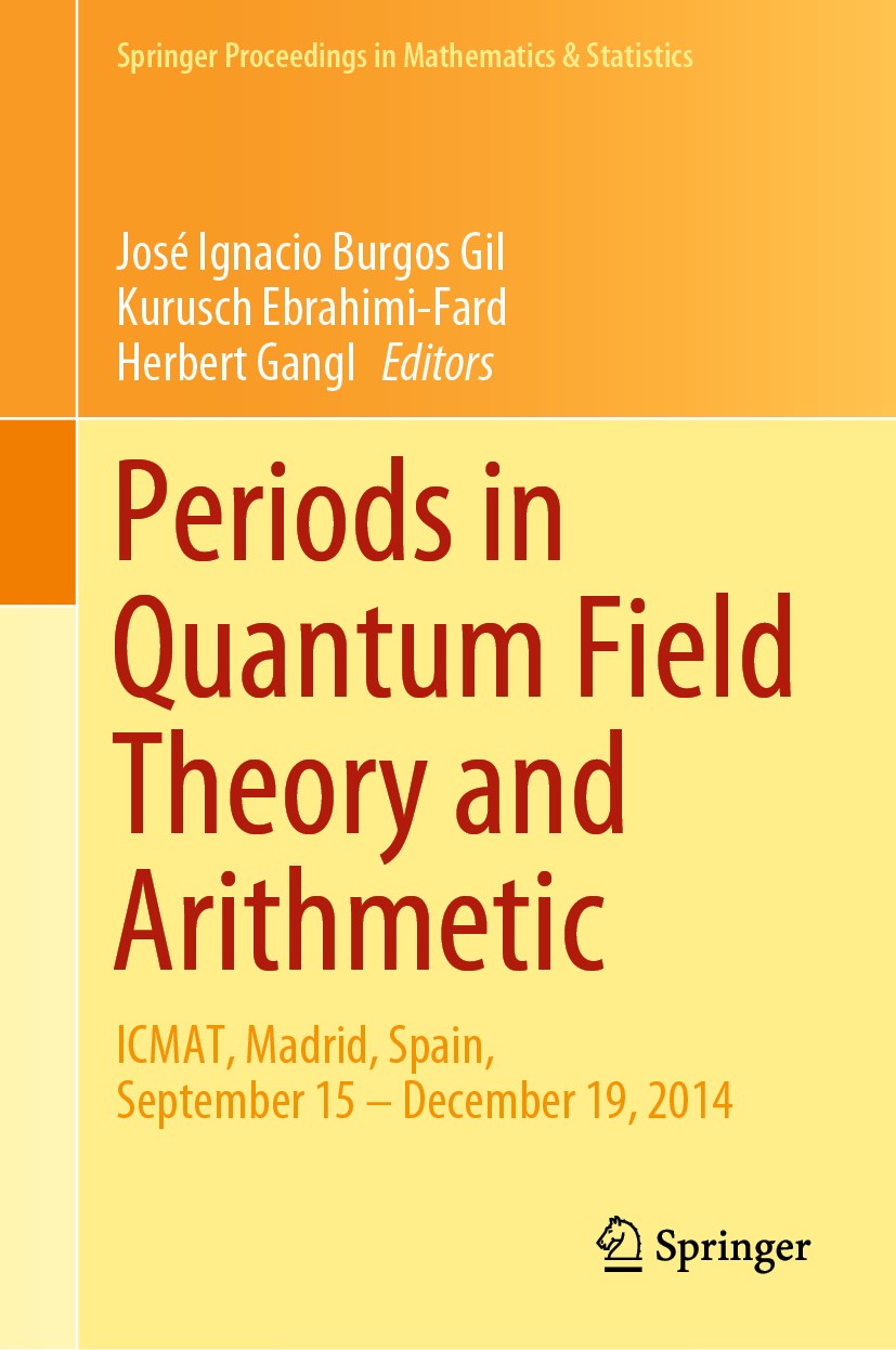 Titlebook: Periods in Quantum Field Theory and Arithmetic; ICMAT, Madrid, Spain José Ignacio Burgos Gil,Kurusch Ebrahimi-Fard,Herb Conference proceedi Titlebook: Periods in Quantum Field Theory and Arithmetic; ICMAT, Madrid, Spain José Ignacio Burgos Gil,Kurusch Ebrahimi-Fard,Herb Conference proceedi