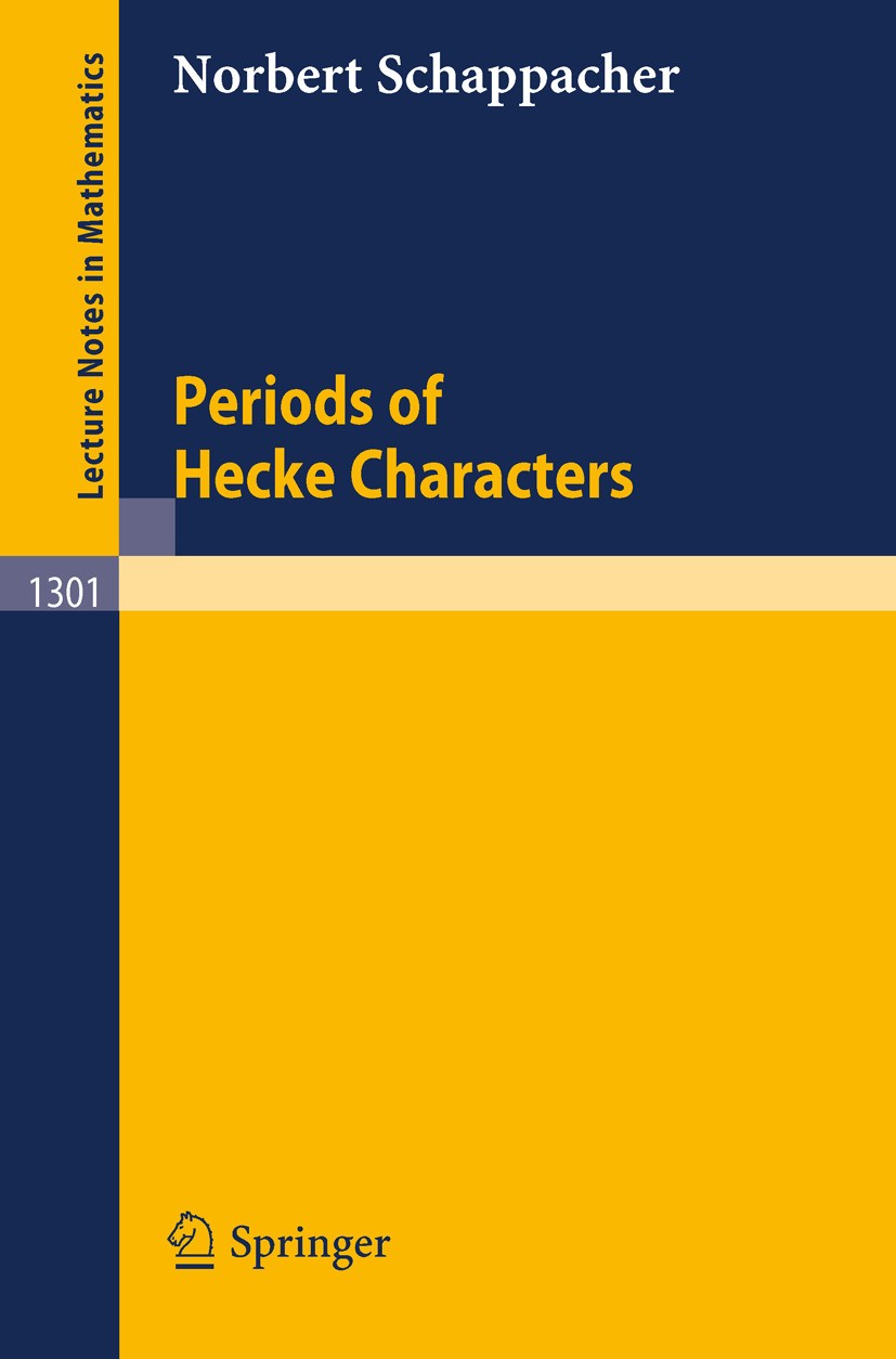 Titlebook: Periods of Hecke Characters; Norbert Schappacher Book 1988 Springer-Verlag Berlin Heidelberg 1988 Arithmetic.Identity.algebra.function.the Titlebook: Periods of Hecke Characters; Norbert Schappacher Book 1988 Springer-Verlag Berlin Heidelberg 1988 Arithmetic.Identity.algebra.function.the