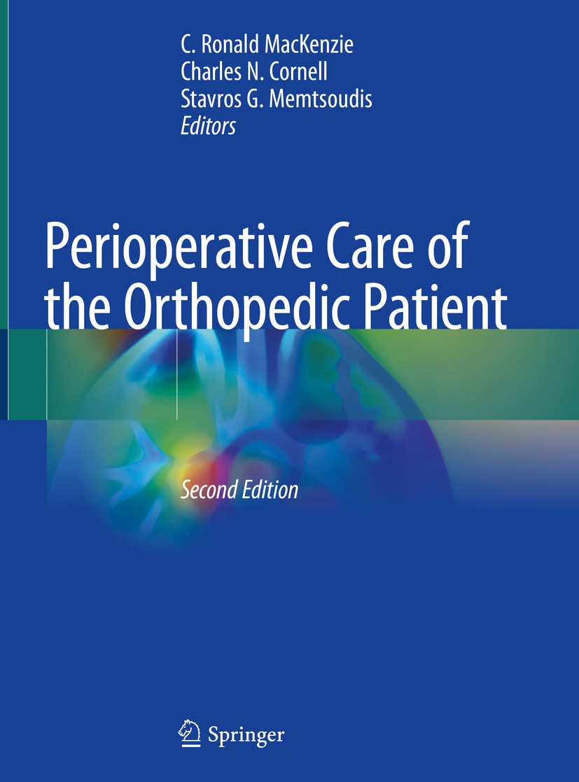 Titlebook: Perioperative Care of the Orthopedic Patient; C. Ronald MacKenzie,Charles N. Cornell,Stavros G. Book 2020Latest edition Springer Nature S Titlebook: Perioperative Care of the Orthopedic Patient; C. Ronald MacKenzie,Charles N. Cornell,Stavros G. Book 2020Latest edition Springer Nature S