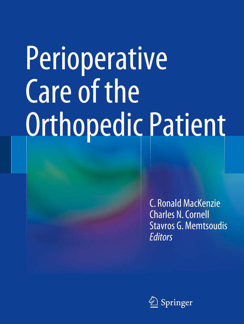Titlebook: Perioperative Care of the Orthopedic Patient; C. Ronald MacKenzie,Charles N. Cornell,Stavros G. Book 20141st edition Springer New York 20 Titlebook: Perioperative Care of the Orthopedic Patient; C. Ronald MacKenzie,Charles N. Cornell,Stavros G. Book 20141st edition Springer New York 20