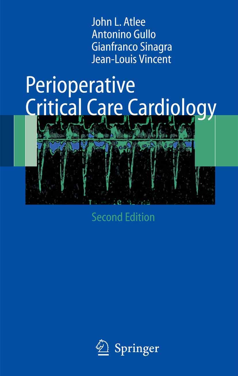 Titlebook: Perioperative Critical Care Cardiology; John L. Atlee,Antonino Gullo,Jean-Louis Vincent Book 2007Latest edition Springer-Verlag Milan 2007 Titlebook: Perioperative Critical Care Cardiology; John L. Atlee,Antonino Gullo,Jean-Louis Vincent Book 2007Latest edition Springer-Verlag Milan 2007