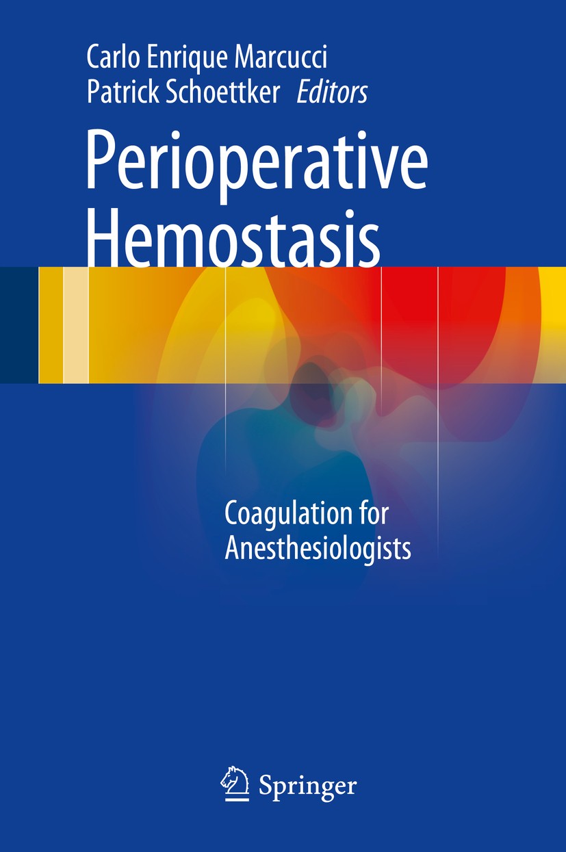 Titlebook: Perioperative Hemostasis; Coagulation for Anes Carlo Enrique Marcucci,Patrick Schoettker Book 2015 Springer-Verlag Berlin Heidelberg 2015 A Titlebook: Perioperative Hemostasis; Coagulation for Anes Carlo Enrique Marcucci,Patrick Schoettker Book 2015 Springer-Verlag Berlin Heidelberg 2015 A