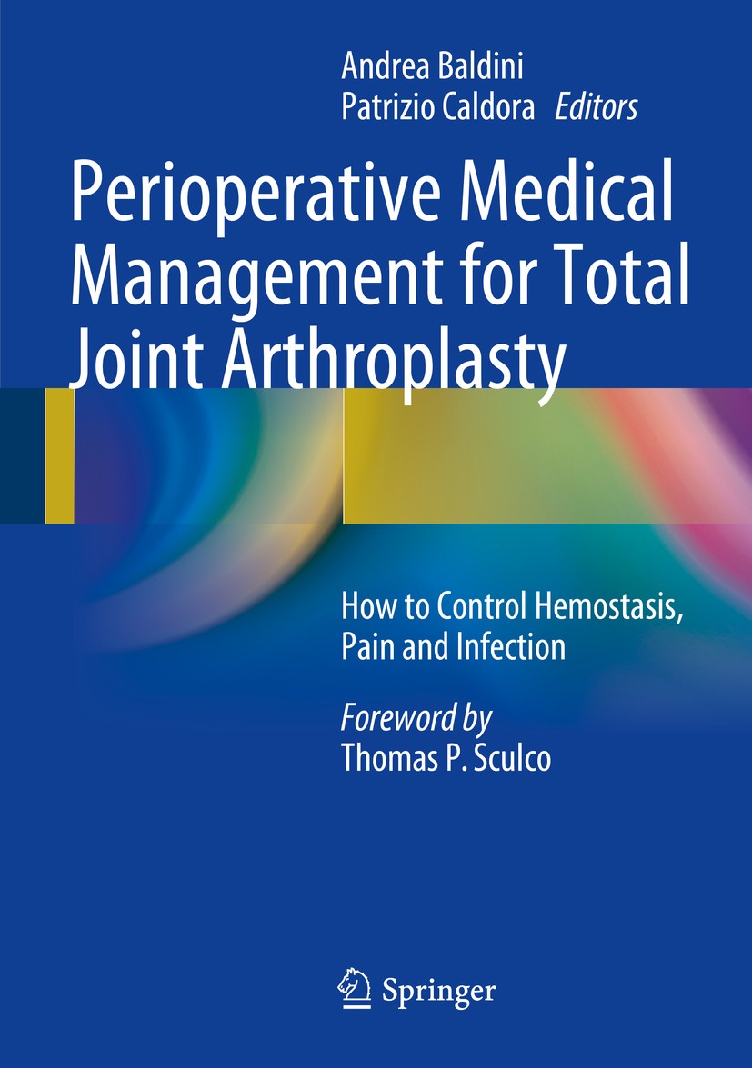 Titlebook: Perioperative Medical Management for Total Joint Arthroplasty; How to Control Hemos Andrea Baldini,Patrizio Caldora Book 2015 Springer Inte Titlebook: Perioperative Medical Management for Total Joint Arthroplasty; How to Control Hemos Andrea Baldini,Patrizio Caldora Book 2015 Springer Inte