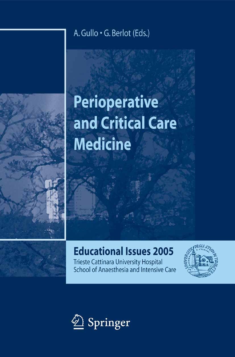 Titlebook: Perioperative and Critical Care Medicine; Educational Issues 2 Antonino Gullo,Giorgio Berlot Book 2006 Springer-Verlag Milan 2006 Emergency Titlebook: Perioperative and Critical Care Medicine; Educational Issues 2 Antonino Gullo,Giorgio Berlot Book 2006 Springer-Verlag Milan 2006 Emergency