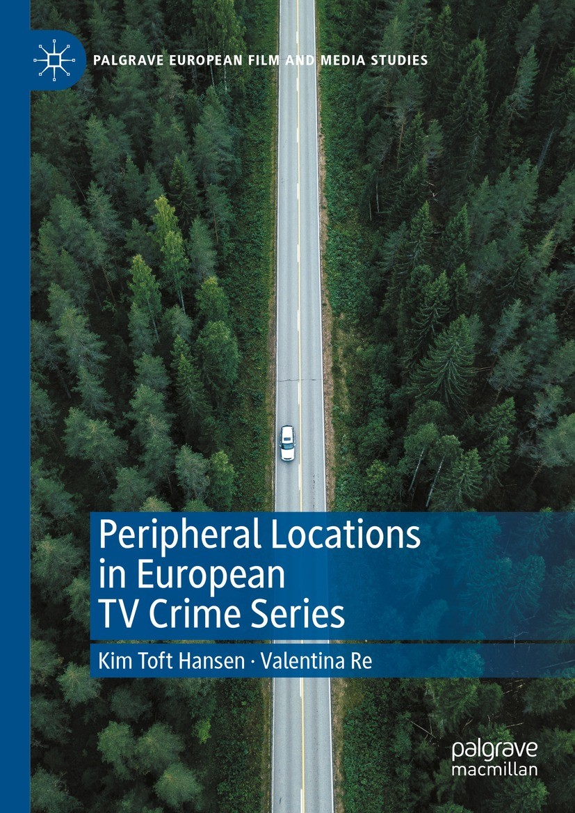 Titlebook: Peripheral Locations in European TV Crime Series; Kim Toft Hansen,Valentina Re Book 2024 The Editor(s) (if applicable) and The Author(s), Titlebook: Peripheral Locations in European TV Crime Series; Kim Toft Hansen,Valentina Re Book 2024 The Editor(s) (if applicable) and The Author(s),