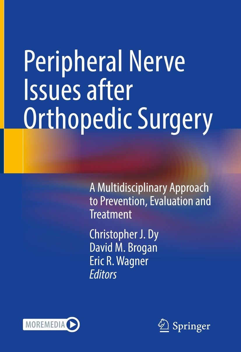 Titlebook: Peripheral Nerve Issues after Orthopedic Surgery; A Multidisciplinary Christopher J. Dy,David M. Brogan,Eric R. Wagner Book 2022 Springer Titlebook: Peripheral Nerve Issues after Orthopedic Surgery; A Multidisciplinary Christopher J. Dy,David M. Brogan,Eric R. Wagner Book 2022 Springer