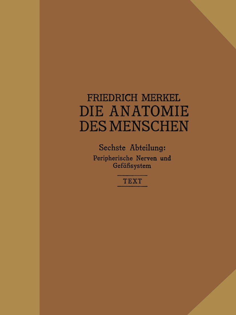 Titlebook: Peripherische Nerven, Gefäßsystem; Inhalt der Körperhöh Friedrich Merkel Book 1918 J. F. Bergmann, Wiesbaden 1918 Anatomie.Arterie.Herz.Hir Titlebook: Peripherische Nerven, Gefäßsystem; Inhalt der Körperhöh Friedrich Merkel Book 1918 J. F. Bergmann, Wiesbaden 1918 Anatomie.Arterie.Herz.Hir