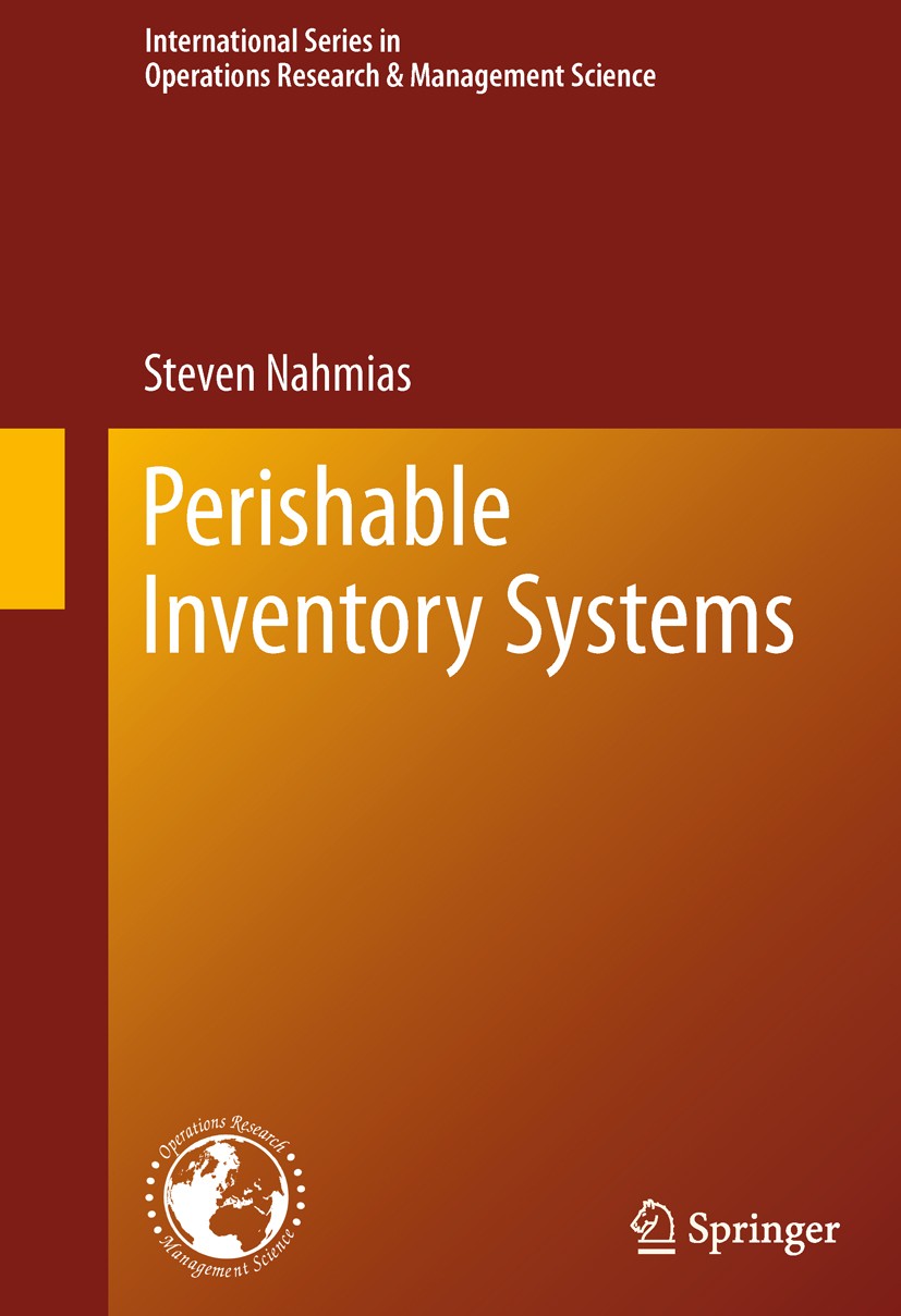 Titlebook: Perishable Inventory Systems; Steven Nahmias Book 2011 Springer Science+Business Media, LLC 2011 Blood Bank Inventory.Continuous Review.Mu Titlebook: Perishable Inventory Systems; Steven Nahmias Book 2011 Springer Science+Business Media, LLC 2011 Blood Bank Inventory.Continuous Review.Mu