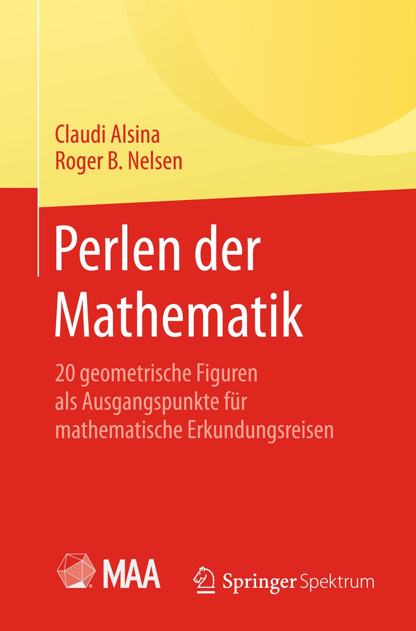 Titlebook: Perlen der Mathematik; 20 geometrische Figu Claudi Alsina,Roger B. Nelsen Textbook 2015 Springer-Verlag Berlin Heidelberg 2015 Differenzial Titlebook: Perlen der Mathematik; 20 geometrische Figu Claudi Alsina,Roger B. Nelsen Textbook 2015 Springer-Verlag Berlin Heidelberg 2015 Differenzial