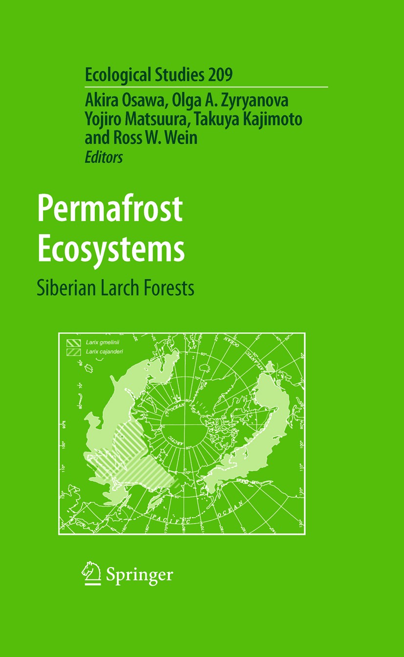 Titlebook: Permafrost Ecosystems; Siberian Larch Fores Akira Osawa,Olga A. Zyryanova,Ross W. Wein Book 2010 Springer Science+Business Media B.V. 2010 Titlebook: Permafrost Ecosystems; Siberian Larch Fores Akira Osawa,Olga A. Zyryanova,Ross W. Wein Book 2010 Springer Science+Business Media B.V. 2010