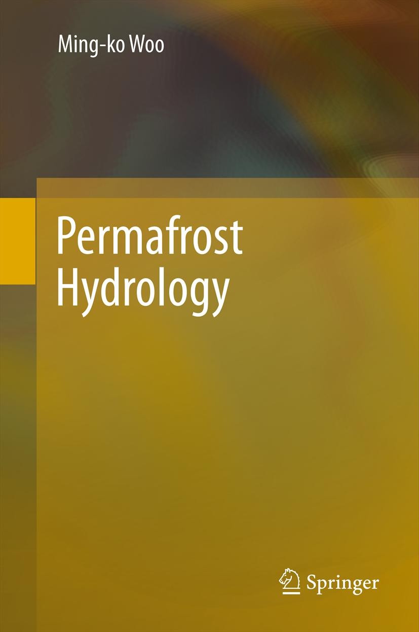 Titlebook: Permafrost Hydrology; Ming-ko Woo Book 2012 Springer-Verlag Berlin Heidelberg 2012 Cold region.Hydrology.Permafrost.Runoff and streamflow. Titlebook: Permafrost Hydrology; Ming-ko Woo Book 2012 Springer-Verlag Berlin Heidelberg 2012 Cold region.Hydrology.Permafrost.Runoff and streamflow.