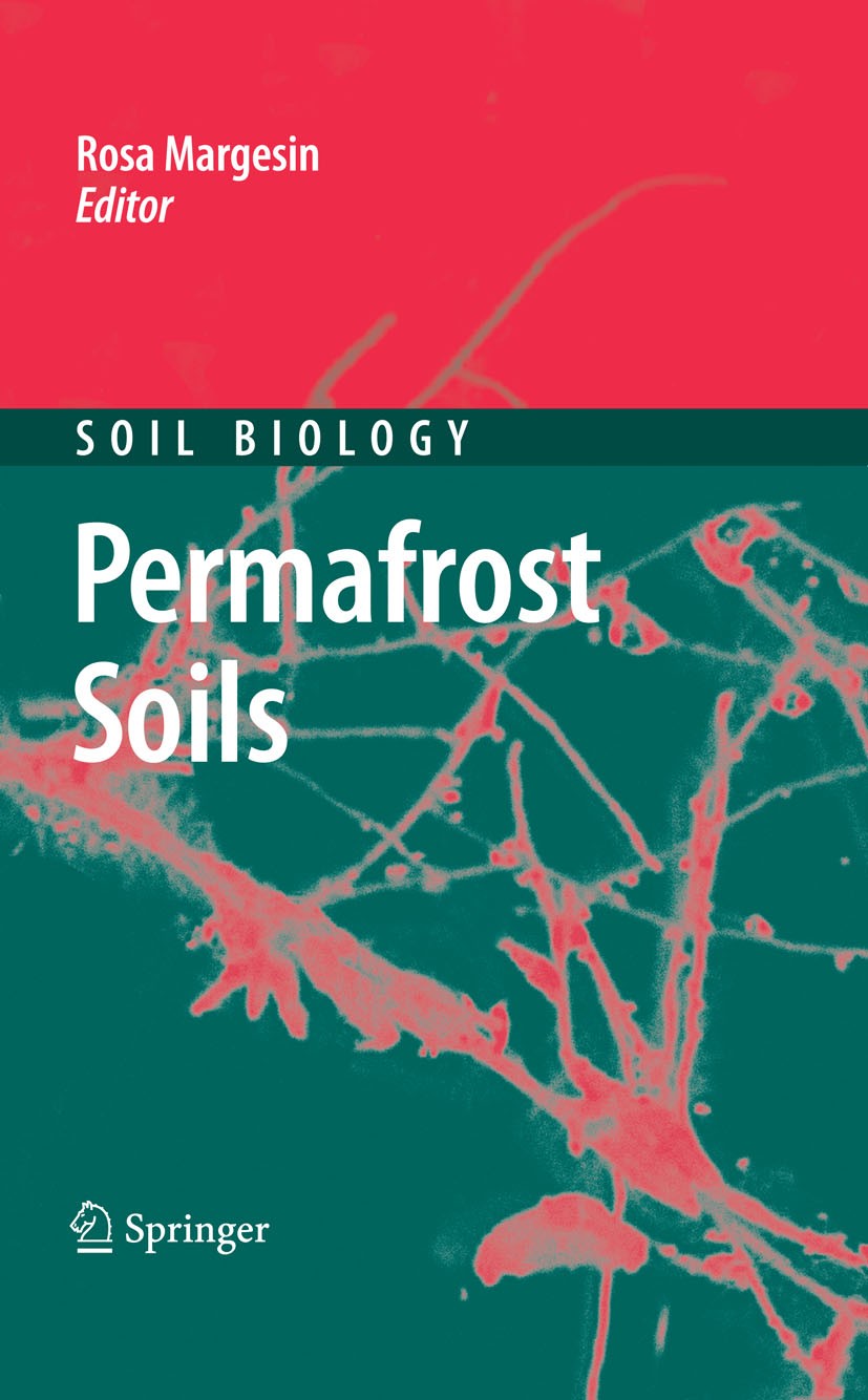 Titlebook: Permafrost Soils; Rosa Margesin Book 2009 Springer-Verlag Berlin Heidelberg 2009 Biodiversity.Global warming.Permafrost.ecosystem.geomorph Titlebook: Permafrost Soils; Rosa Margesin Book 2009 Springer-Verlag Berlin Heidelberg 2009 Biodiversity.Global warming.Permafrost.ecosystem.geomorph
