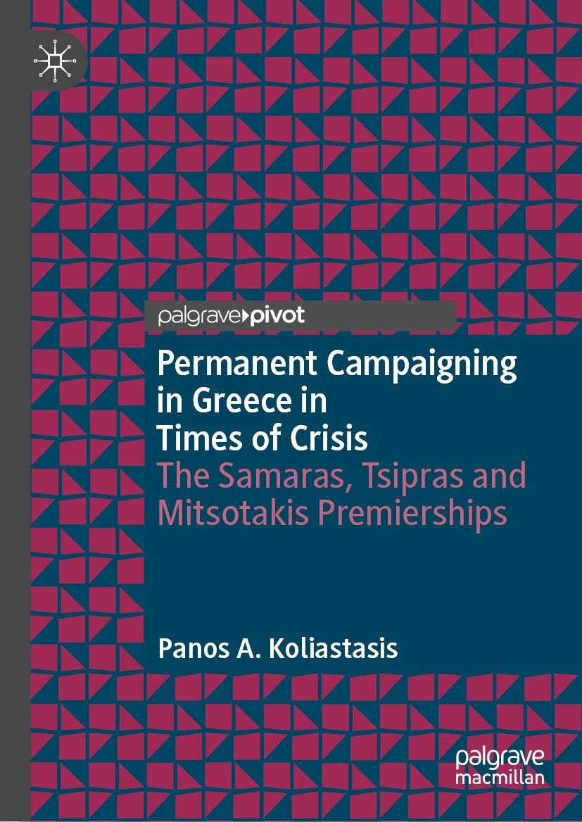 Titlebook: Permanent Campaigning in Greece in Times of Crisis; The Samaras, Tsipras Panos A. Koliastasis Book 2022 The Editor(s) (if applicable) and T Titlebook: Permanent Campaigning in Greece in Times of Crisis; The Samaras, Tsipras Panos A. Koliastasis Book 2022 The Editor(s) (if applicable) and T