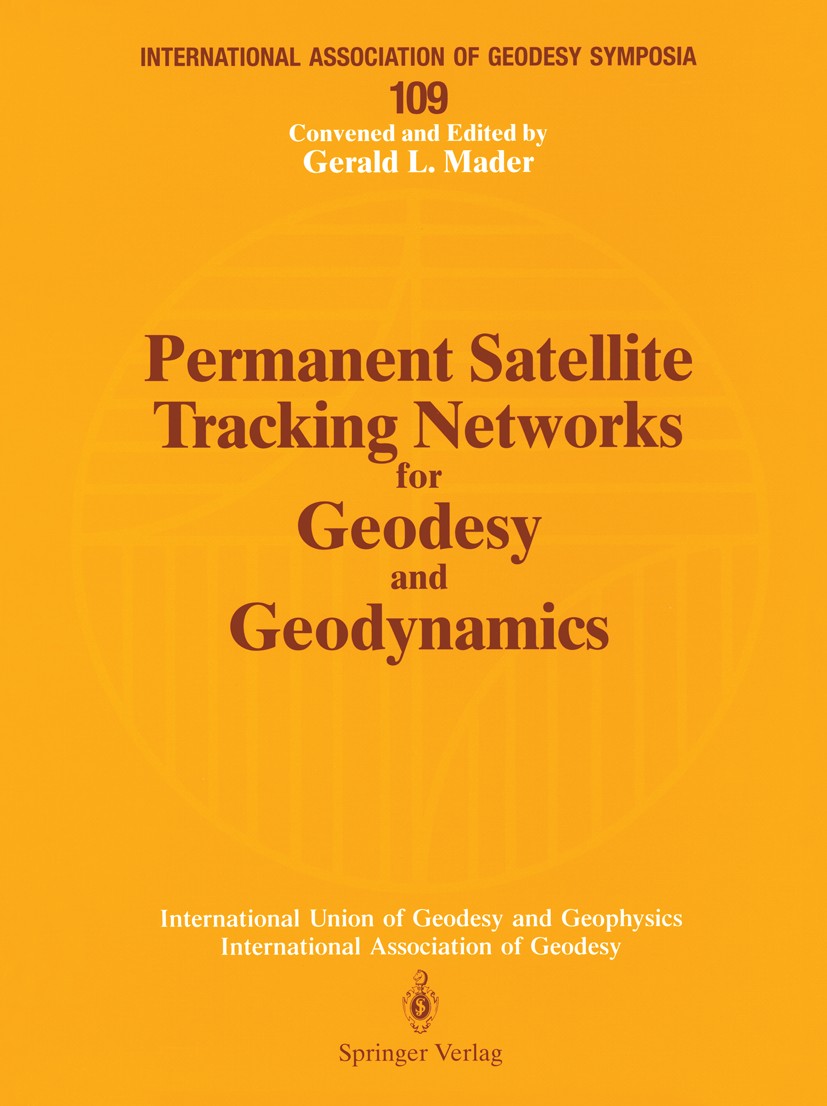 Titlebook: Permanent Satellite Tracking Networks for Geodesy and Geodynamics; Symposium No. 109 Vi Gerald L. Mader Conference proceedings 1993Latest e Titlebook: Permanent Satellite Tracking Networks for Geodesy and Geodynamics; Symposium No. 109 Vi Gerald L. Mader Conference proceedings 1993Latest e