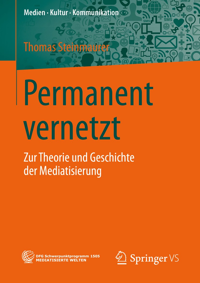 Titlebook: Permanent vernetzt; Zur Theorie und Gesc Thomas Steinmaurer Book 2016 Springer Fachmedien Wiesbaden 2016 Dauervernetztheit.Historische Entw Titlebook: Permanent vernetzt; Zur Theorie und Gesc Thomas Steinmaurer Book 2016 Springer Fachmedien Wiesbaden 2016 Dauervernetztheit.Historische Entw