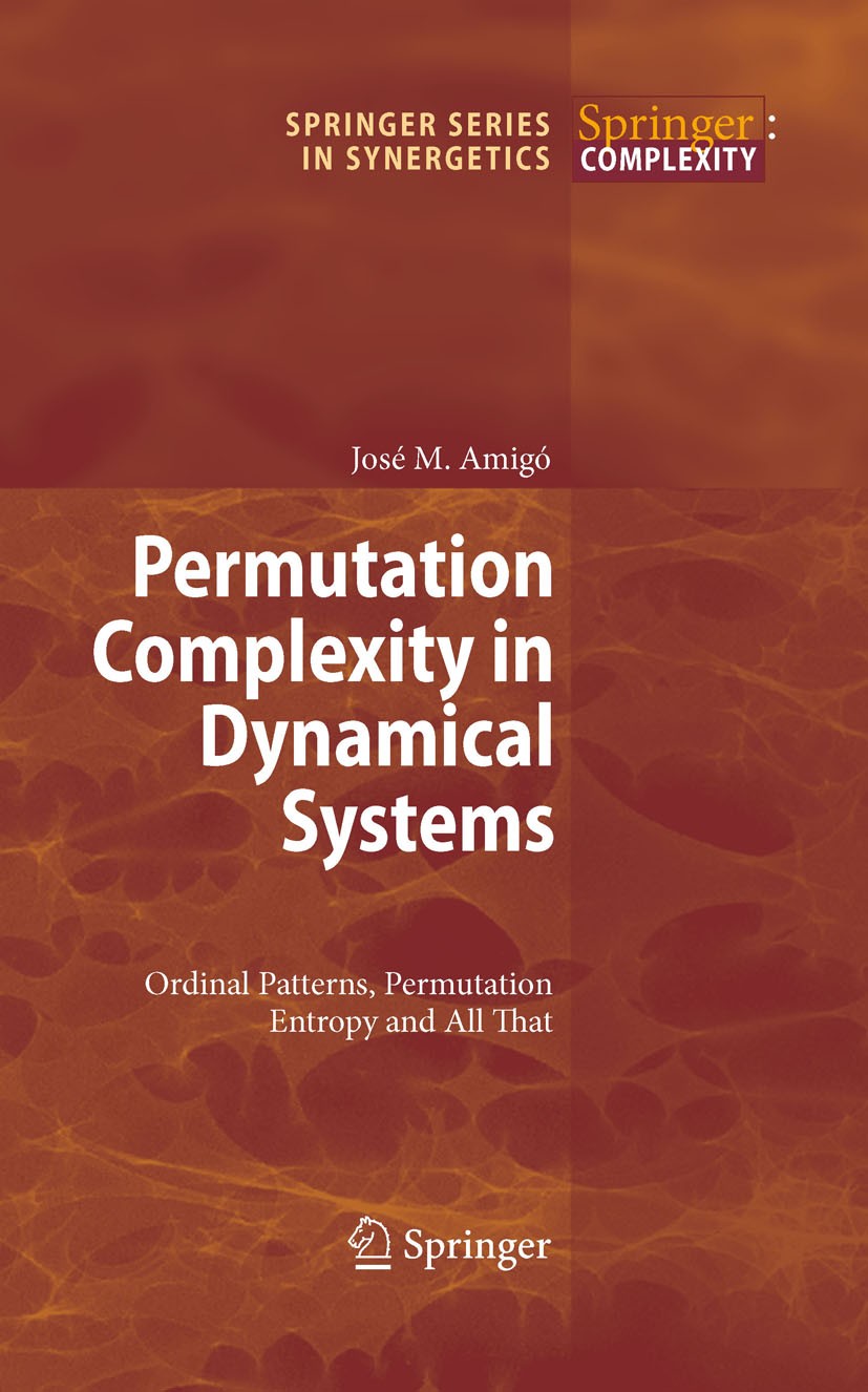Titlebook: Permutation Complexity in Dynamical Systems; Ordinal Patterns, Pe José Amigó Book 2010 Springer-Verlag Berlin Heidelberg 2010 discrete entr Titlebook: Permutation Complexity in Dynamical Systems; Ordinal Patterns, Pe José Amigó Book 2010 Springer-Verlag Berlin Heidelberg 2010 discrete entr