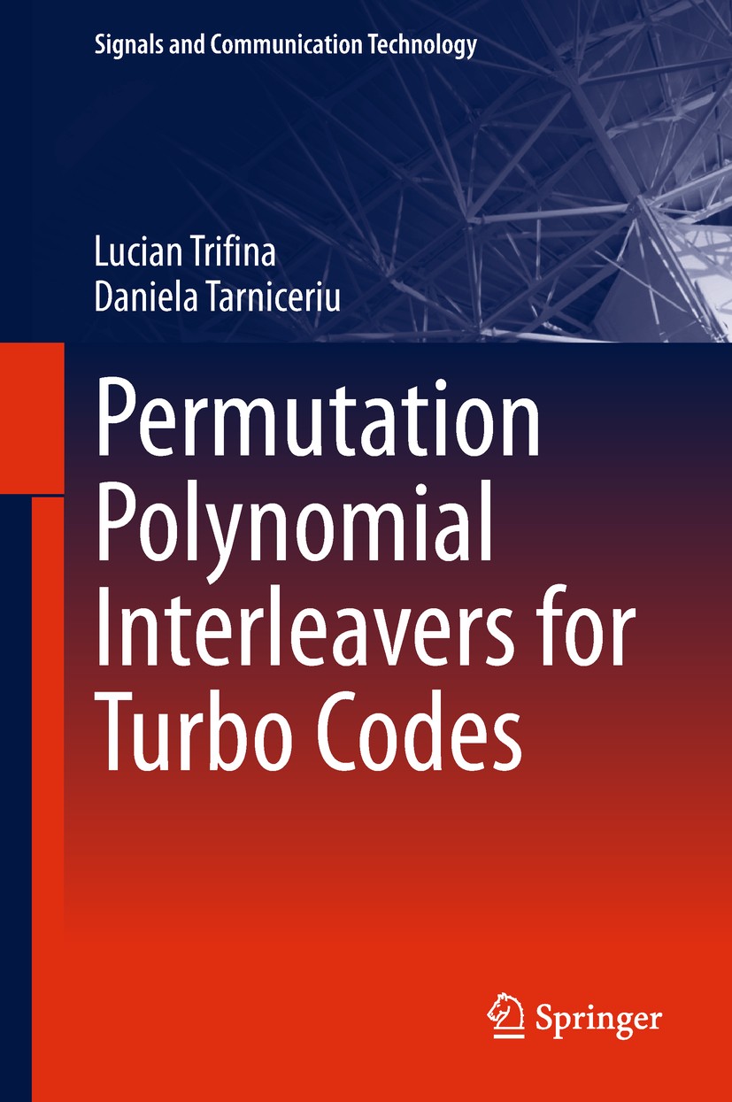 Titlebook: Permutation Polynomial Interleavers for Turbo Codes; Lucian Trifina,Daniela Tarniceriu Book 2019 Springer Nature Singapore Pte Ltd. 2019 p Titlebook: Permutation Polynomial Interleavers for Turbo Codes; Lucian Trifina,Daniela Tarniceriu Book 2019 Springer Nature Singapore Pte Ltd. 2019 p