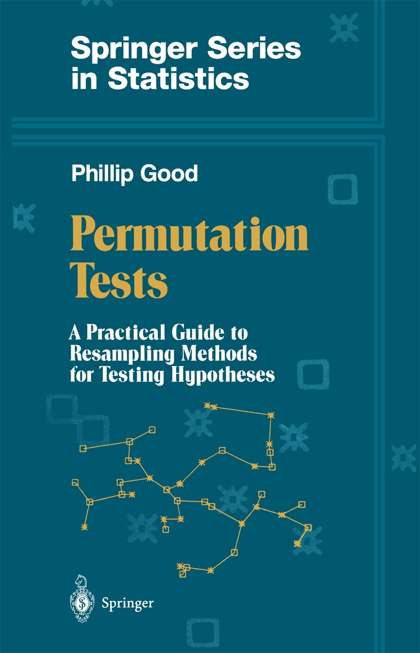 Titlebook: Permutation Tests; A Practical Guide to Phillip Good Textbook 19941st edition Springer Science+Business Media New York 1994 biology.cluster Titlebook: Permutation Tests; A Practical Guide to Phillip Good Textbook 19941st edition Springer Science+Business Media New York 1994 biology.cluster