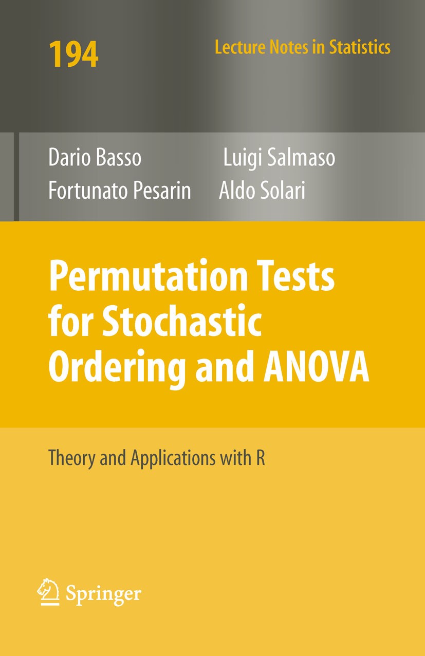 Titlebook: Permutation Tests for Stochastic Ordering and ANOVA; Theory and Applicati Aldo Solari,Luigi Salmaso,Dario Basso Book 2009 Springer-Verlag N Titlebook: Permutation Tests for Stochastic Ordering and ANOVA; Theory and Applicati Aldo Solari,Luigi Salmaso,Dario Basso Book 2009 Springer-Verlag N