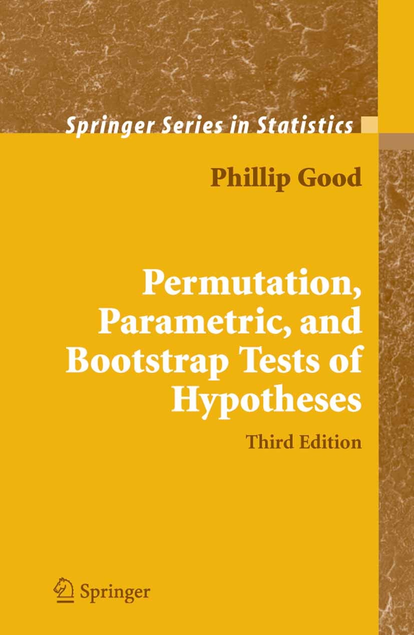 Titlebook: Permutation, Parametric, and Bootstrap Tests of Hypotheses; Phillip Good Book 2005Latest edition Springer-Verlag New York 2005 calculus.cl Titlebook: Permutation, Parametric, and Bootstrap Tests of Hypotheses; Phillip Good Book 2005Latest edition Springer-Verlag New York 2005 calculus.cl
