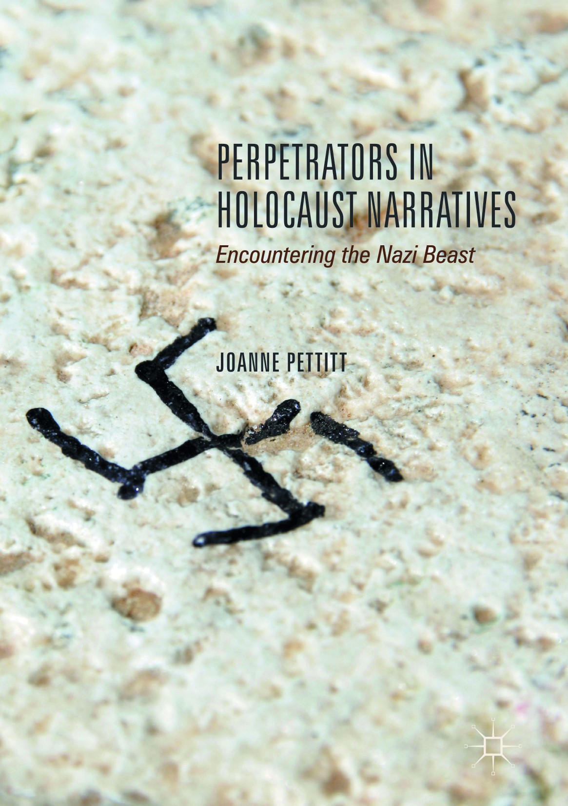Titlebook: Perpetrators in Holocaust Narratives; Encountering the Naz Joanne Pettitt Book 2017 The Editor(s) (if applicable) and The Author(s) 2017 Wo Titlebook: Perpetrators in Holocaust Narratives; Encountering the Naz Joanne Pettitt Book 2017 The Editor(s) (if applicable) and The Author(s) 2017 Wo