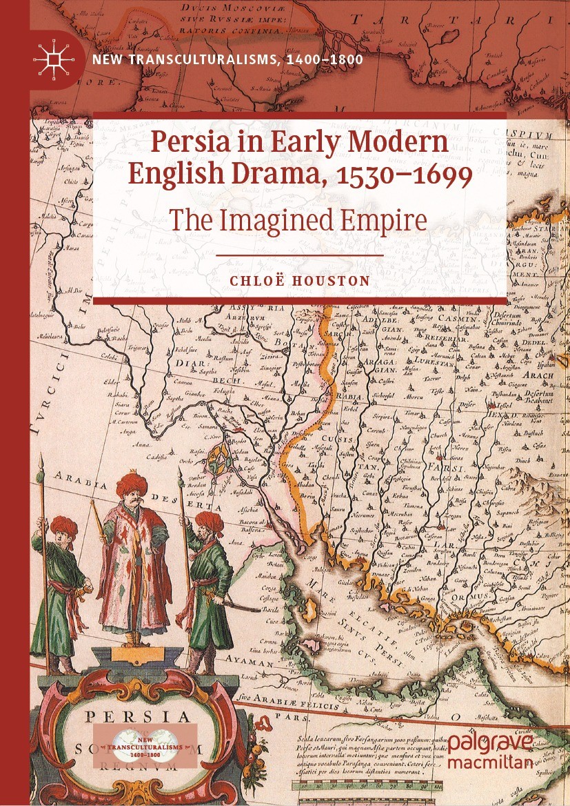 Titlebook: Persia in Early Modern English Drama, 1530–1699; The Imagined Empire Chloë Houston Book 2023 The Editor(s) (if applicable) and The Author(s Titlebook: Persia in Early Modern English Drama, 1530–1699; The Imagined Empire Chloë Houston Book 2023 The Editor(s) (if applicable) and The Author(s