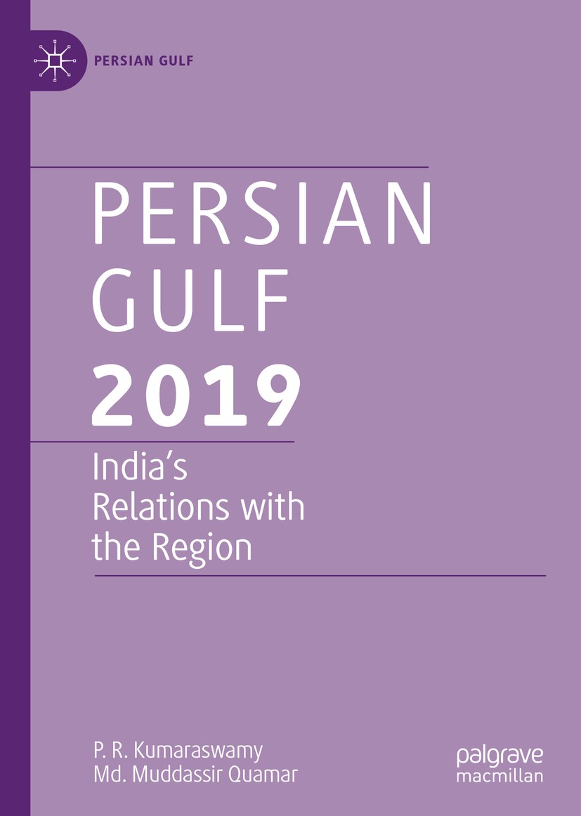Titlebook: Persian Gulf 2019; India’s Relations wi P. R. Kumaraswamy,Md. Muddassir Quamar Book 2020 The Editor(s) (if applicable) and The Author(s), u Titlebook: Persian Gulf 2019; India’s Relations wi P. R. Kumaraswamy,Md. Muddassir Quamar Book 2020 The Editor(s) (if applicable) and The Author(s), u