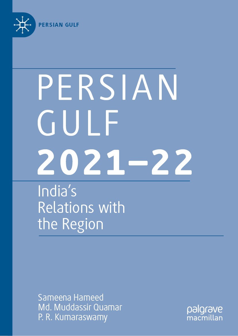 Titlebook: Persian Gulf 2021–22; India’s Relations wi Sameena Hameed,Md. Muddassir Quamar,P. R. Kumarasw Book 2022 Middle East Institute New Delhi (ME Titlebook: Persian Gulf 2021–22; India’s Relations wi Sameena Hameed,Md. Muddassir Quamar,P. R. Kumarasw Book 2022 Middle East Institute New Delhi (ME