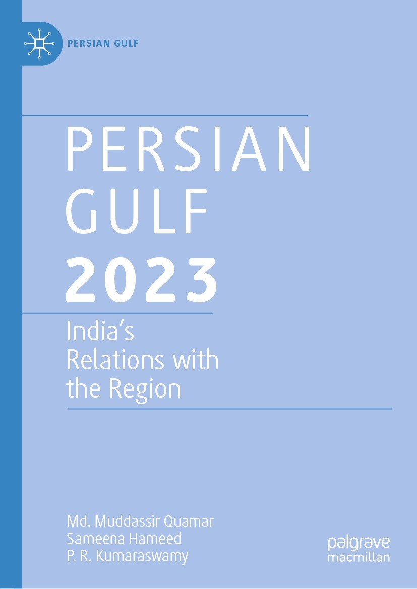 Titlebook: Persian Gulf 2023; India’s Relations wi Md. Muddassir Quamar,Sameena Hameed,P. R. Kumarasw Book 2023 Middle East Institute New Delhi (MEI@N Titlebook: Persian Gulf 2023; India’s Relations wi Md. Muddassir Quamar,Sameena Hameed,P. R. Kumarasw Book 2023 Middle East Institute New Delhi (MEI@N