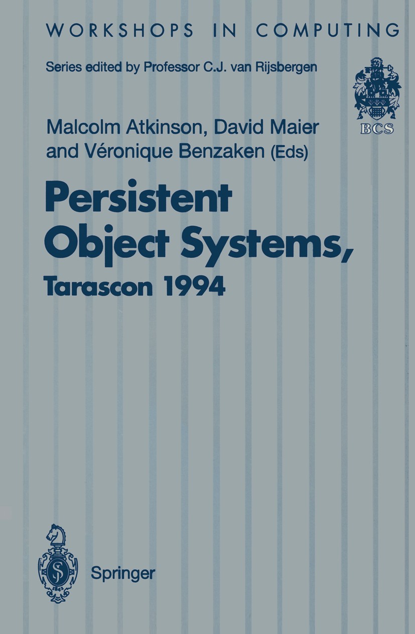 Titlebook: Persistent Object Systems; Proceedings of the S Malcolm Atkinson,David Maier,Véronique Benzaken Conference proceedings 1995 British Compute Titlebook: Persistent Object Systems; Proceedings of the S Malcolm Atkinson,David Maier,Véronique Benzaken Conference proceedings 1995 British Compute