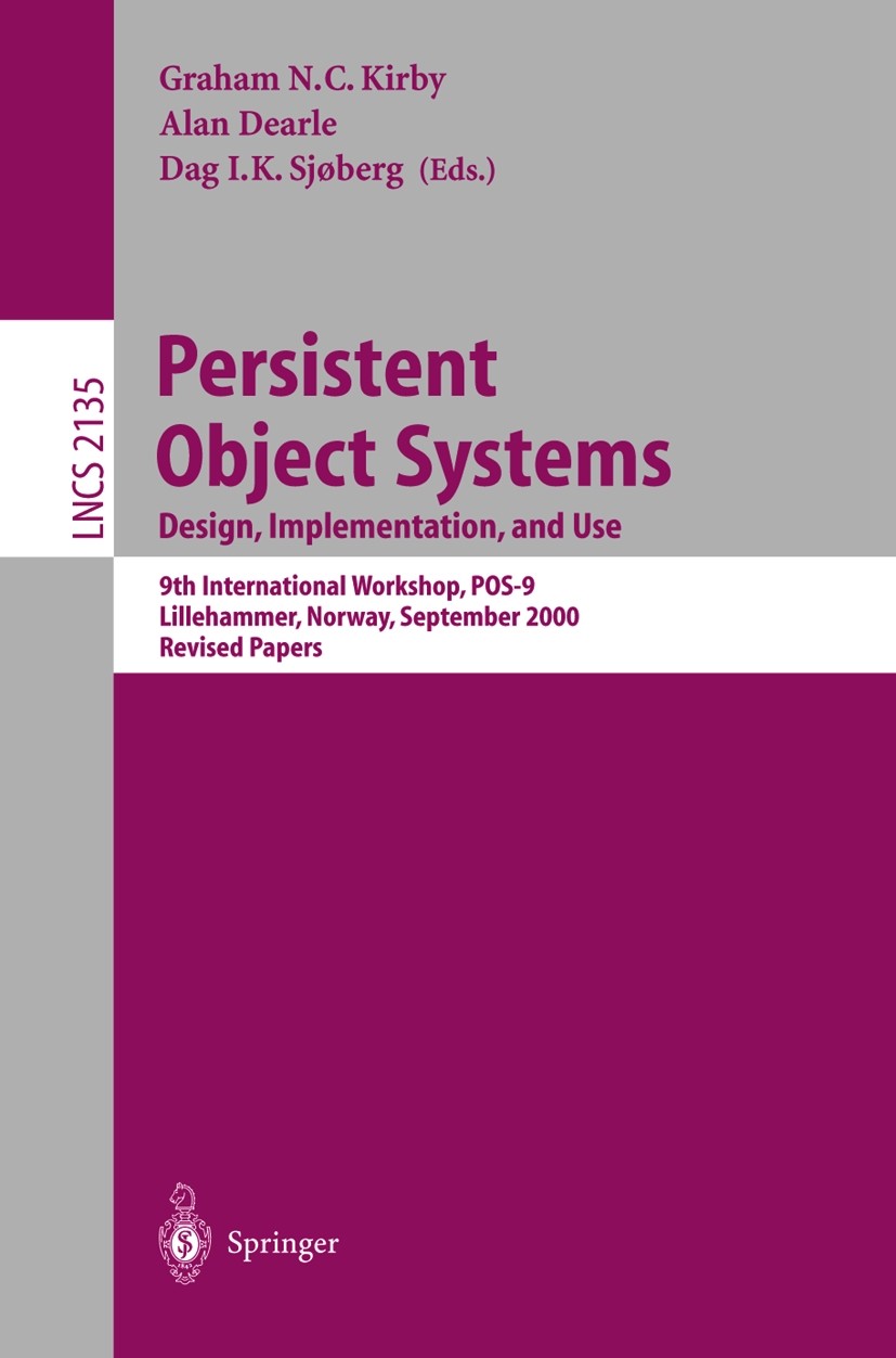Titlebook: Persistent Object Systems: Design, Implementation, and Use; 9th International Wo Graham N. C. Kirby,Alan Dearle,Dag I. K. Sjøberg Conferenc Titlebook: Persistent Object Systems: Design, Implementation, and Use; 9th International Wo Graham N. C. Kirby,Alan Dearle,Dag I. K. Sjøberg Conferenc