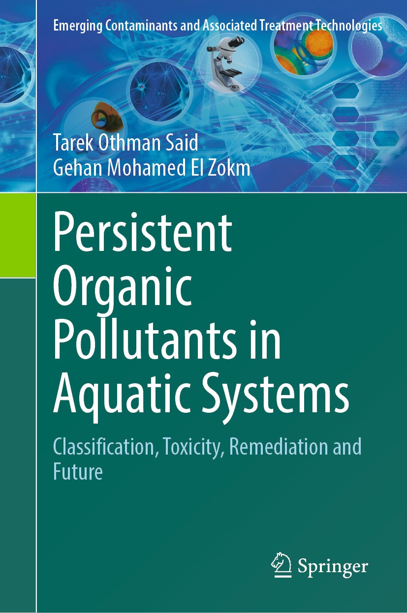Titlebook: Persistent Organic Pollutants in Aquatic Systems; Classification, Toxi Tarek Othman Said,Gehan Mohamed El Zokm Book 2024 The Editor(s) (if Titlebook: Persistent Organic Pollutants in Aquatic Systems; Classification, Toxi Tarek Othman Said,Gehan Mohamed El Zokm Book 2024 The Editor(s) (if