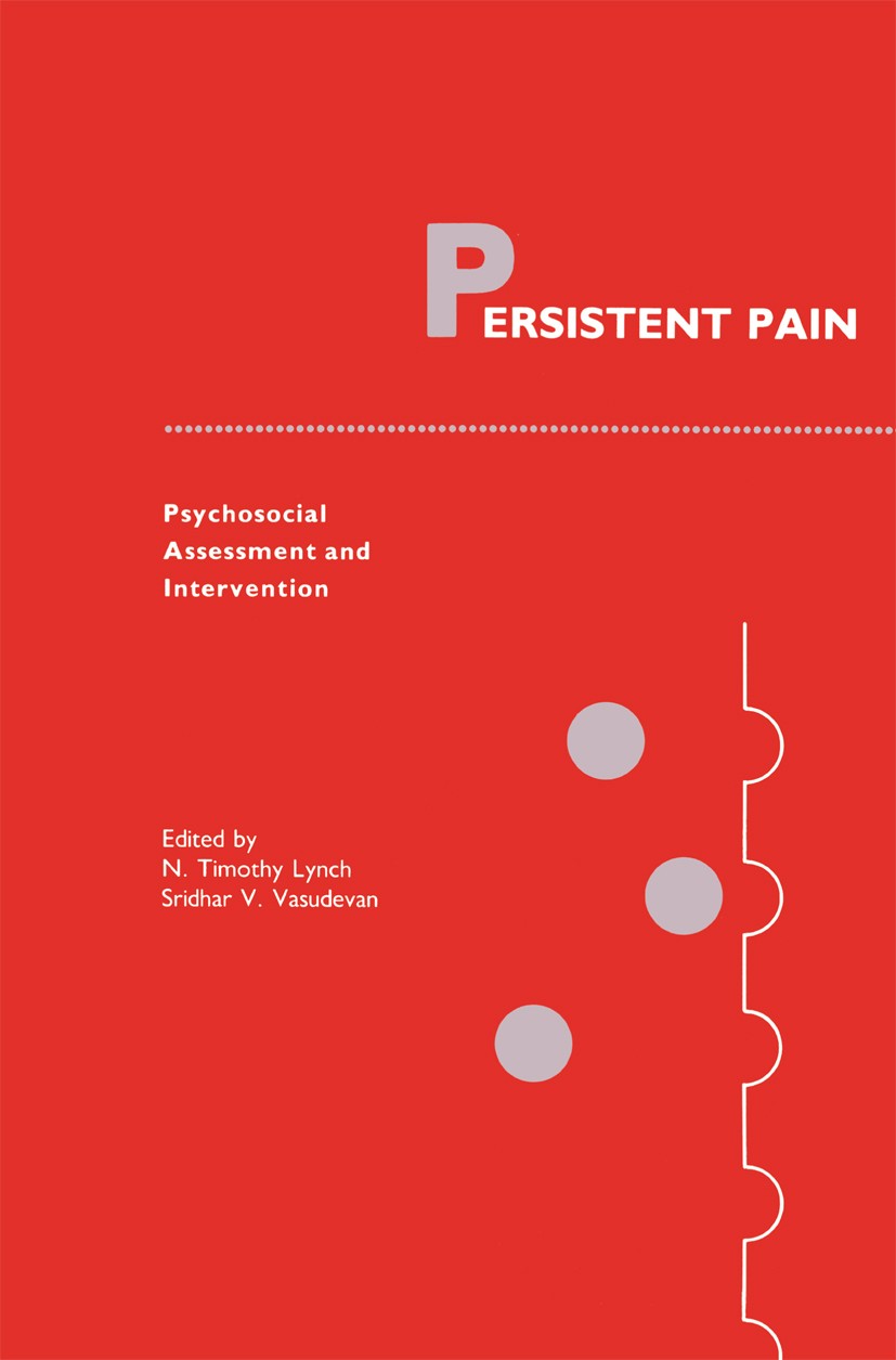 Titlebook: Persistent Pain; Psychosocial Assessm N. Timothy Lynch,Sridhar V. Vasudevan (Director) Book 1988 Springer Science+Business Media New York 1 Titlebook: Persistent Pain; Psychosocial Assessm N. Timothy Lynch,Sridhar V. Vasudevan (Director) Book 1988 Springer Science+Business Media New York 1