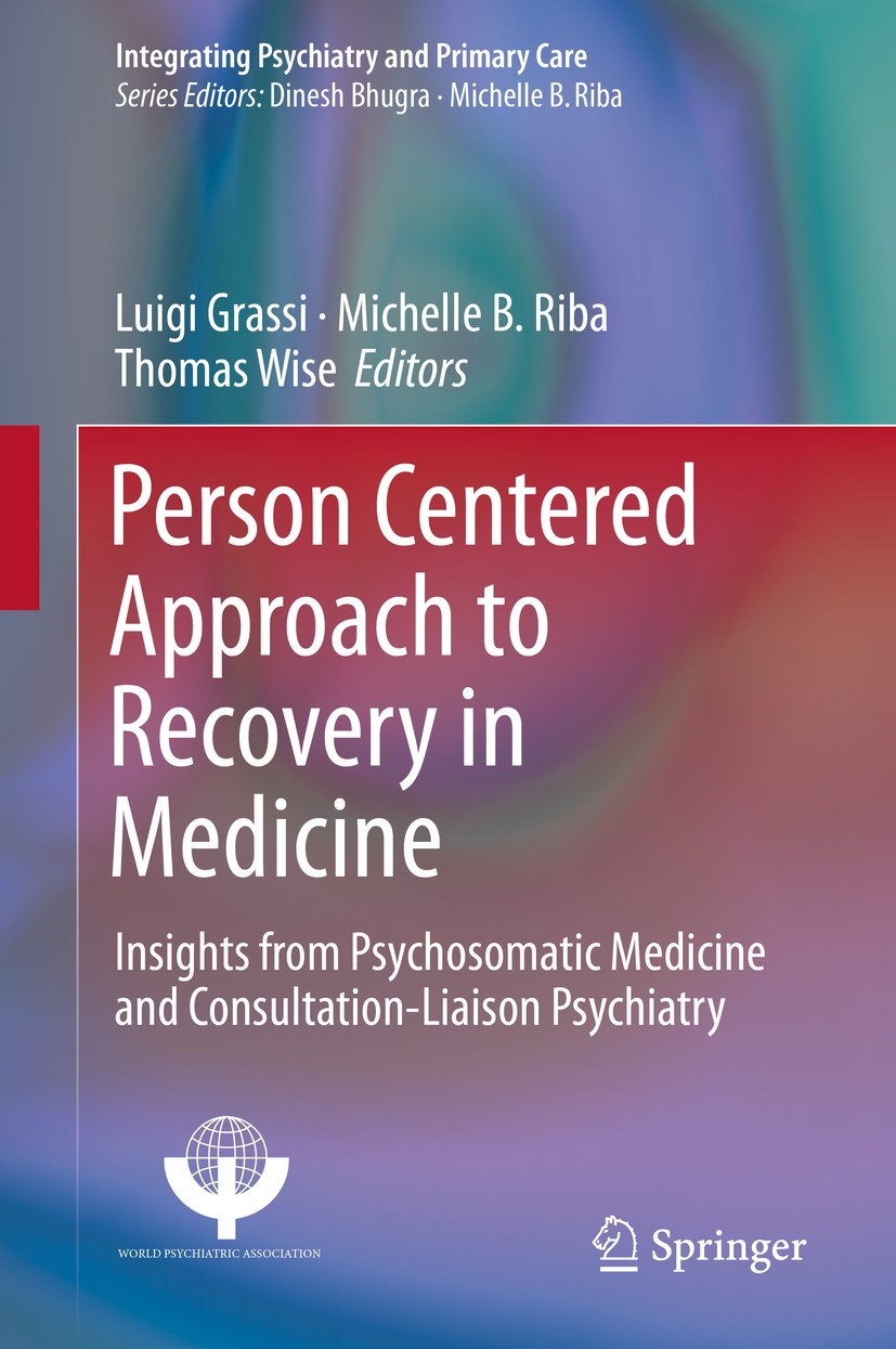 Titlebook: Person Centered Approach to Recovery in Medicine; Insights from Psycho Luigi Grassi,Michelle B. Riba,Thomas Wise Book 2019 Springer Interna Titlebook: Person Centered Approach to Recovery in Medicine; Insights from Psycho Luigi Grassi,Michelle B. Riba,Thomas Wise Book 2019 Springer Interna