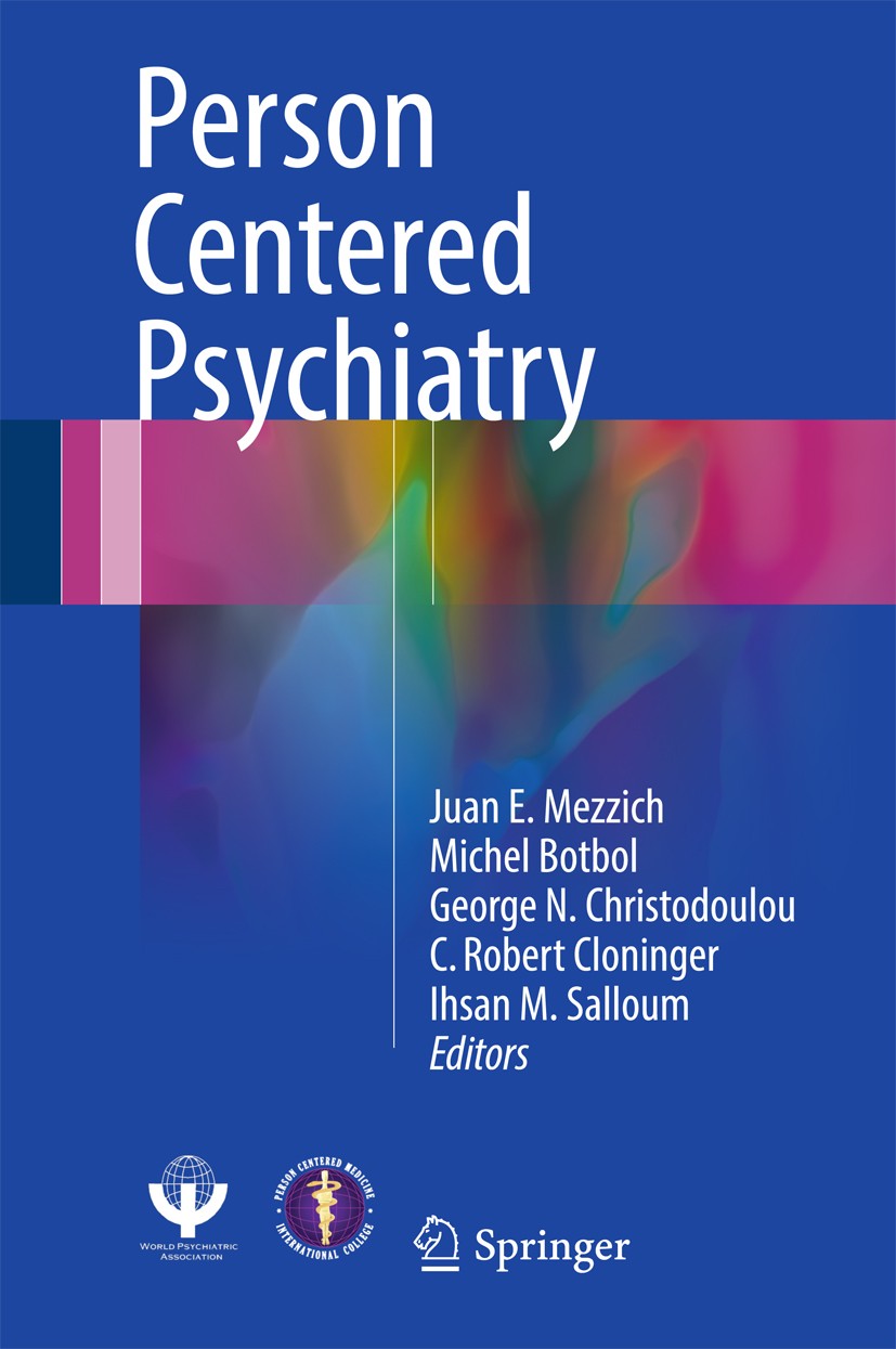 Titlebook: Person Centered Psychiatry; Juan E. Mezzich,Michel Botbol,Ihsan M. Salloum Book 2016 Springer International Publishing Switzerland 2016 In Titlebook: Person Centered Psychiatry; Juan E. Mezzich,Michel Botbol,Ihsan M. Salloum Book 2016 Springer International Publishing Switzerland 2016 In