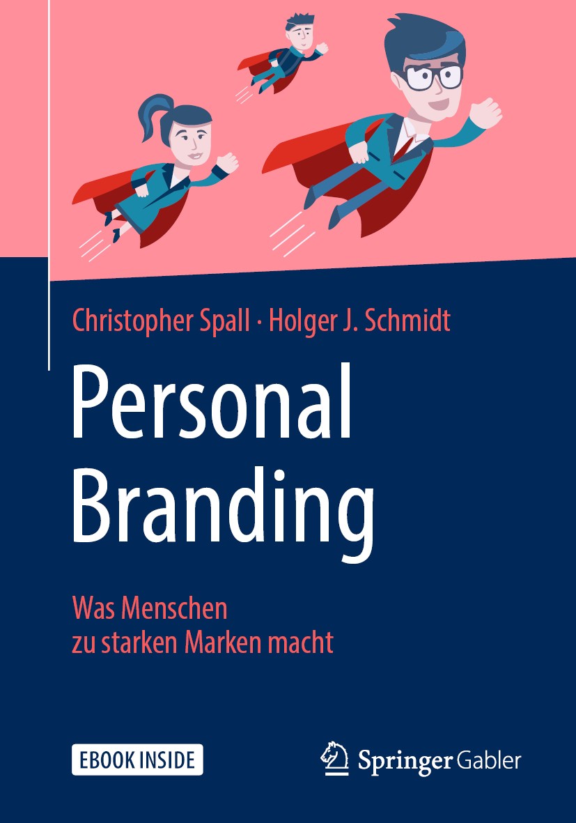 Titlebook: Personal Branding; Was Menschen zu star Christopher Spall,Holger J. Schmidt Book 2019 Springer Fachmedien Wiesbaden GmbH, ein Teil von Spri Titlebook: Personal Branding; Was Menschen zu star Christopher Spall,Holger J. Schmidt Book 2019 Springer Fachmedien Wiesbaden GmbH, ein Teil von Spri