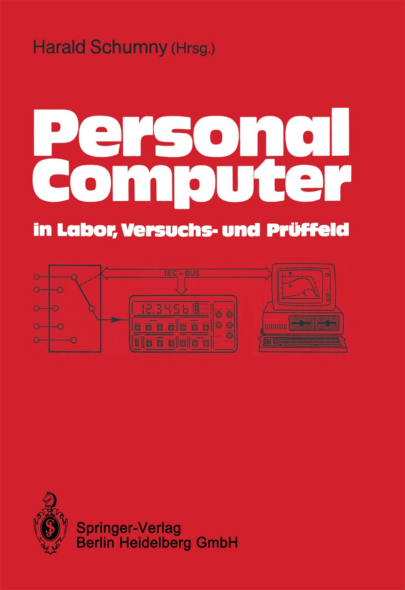 Titlebook: Personal Computer in Labor, Versuchs- und Prüffeld; Der PC als Hilfsmitt Harald Schumny Book 19881st edition Springer-Verlag Berlin Heidelb Titlebook: Personal Computer in Labor, Versuchs- und Prüffeld; Der PC als Hilfsmitt Harald Schumny Book 19881st edition Springer-Verlag Berlin Heidelb