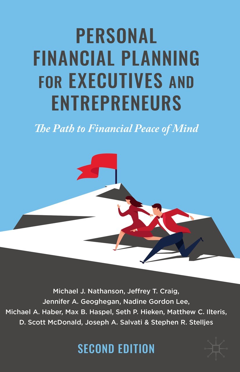 Titlebook: Personal Financial Planning for Executives and Entrepreneurs; The Path to Financia Michael J. Nathanson,Jeffrey T. Craig,Stephen R. S Book Titlebook: Personal Financial Planning for Executives and Entrepreneurs; The Path to Financia Michael J. Nathanson,Jeffrey T. Craig,Stephen R. S Book