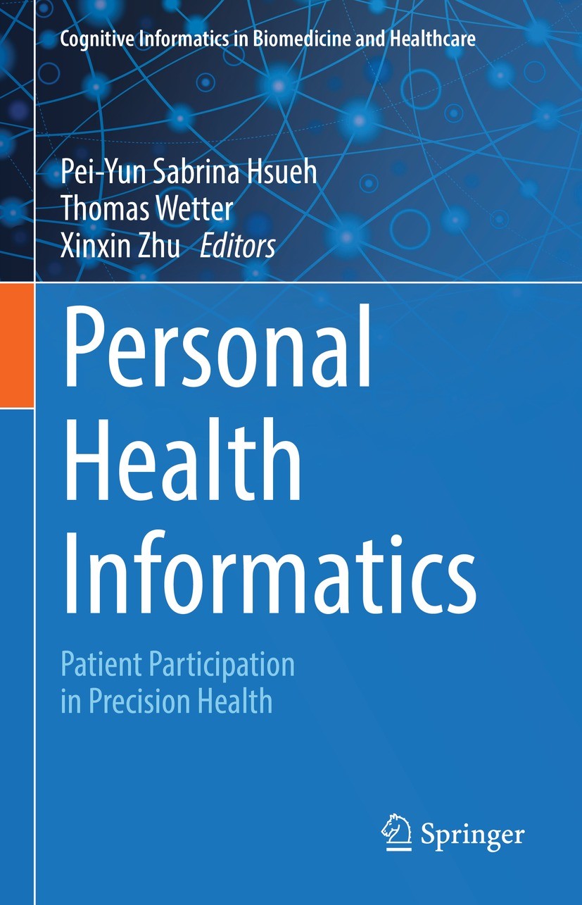 Titlebook: Personal Health Informatics; Patient Participatio Pei-Yun Sabrina Hsueh,Thomas Wetter,Xinxin Zhu Book 2022 The Editor(s) (if applicable) an Titlebook: Personal Health Informatics; Patient Participatio Pei-Yun Sabrina Hsueh,Thomas Wetter,Xinxin Zhu Book 2022 The Editor(s) (if applicable) an