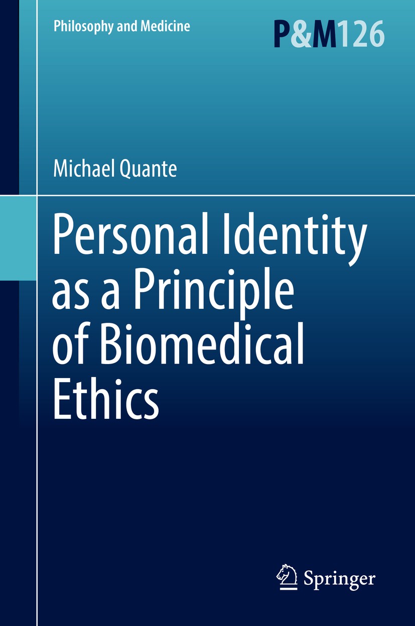 Titlebook: Personal Identity as a Principle of Biomedical Ethics; Michael Quante Book 2017 Springer International Publishing AG 2017 biomedical ethic Titlebook: Personal Identity as a Principle of Biomedical Ethics; Michael Quante Book 2017 Springer International Publishing AG 2017 biomedical ethic
