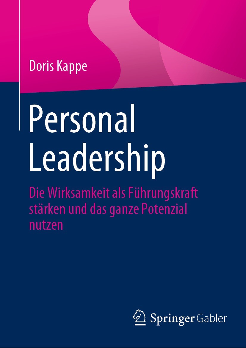 Titlebook: Personal Leadership; Die Wirksamkeit als Doris Kappe Book 2021 Der/die Herausgeber bzw. der/die Autor(en), exklusiv lizenziert durch Sprin Titlebook: Personal Leadership; Die Wirksamkeit als Doris Kappe Book 2021 Der/die Herausgeber bzw. der/die Autor(en), exklusiv lizenziert durch Sprin
