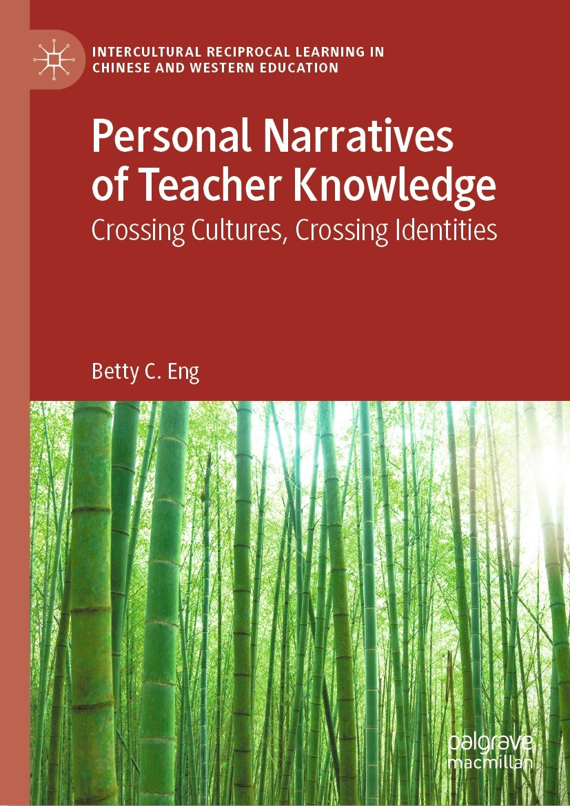 Titlebook: Personal Narratives of Teacher Knowledge; Crossing Cultures, C Betty C. Eng Book 2021 The Editor(s) (if applicable) and The Author(s), unde Titlebook: Personal Narratives of Teacher Knowledge; Crossing Cultures, C Betty C. Eng Book 2021 The Editor(s) (if applicable) and The Author(s), unde