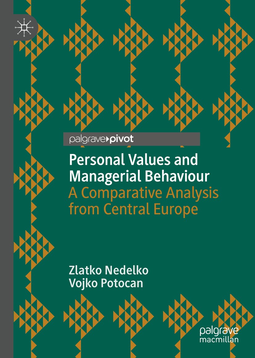 Titlebook: Personal Values and Managerial Behaviour; A Comparative Analys Zlatko Nedelko,Vojko Potocan Book 2019 The Editor(s) (if applicable) and The Titlebook: Personal Values and Managerial Behaviour; A Comparative Analys Zlatko Nedelko,Vojko Potocan Book 2019 The Editor(s) (if applicable) and The