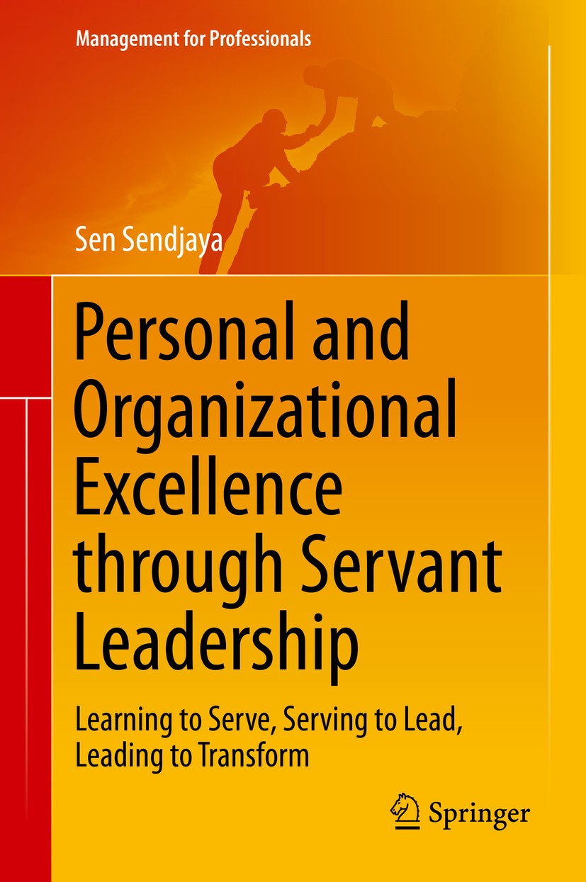 Titlebook: Personal and Organizational Excellence through Servant Leadership; Learning to Serve, S Sen Sendjaya Book 2015 Springer International Publi Titlebook: Personal and Organizational Excellence through Servant Leadership; Learning to Serve, S Sen Sendjaya Book 2015 Springer International Publi