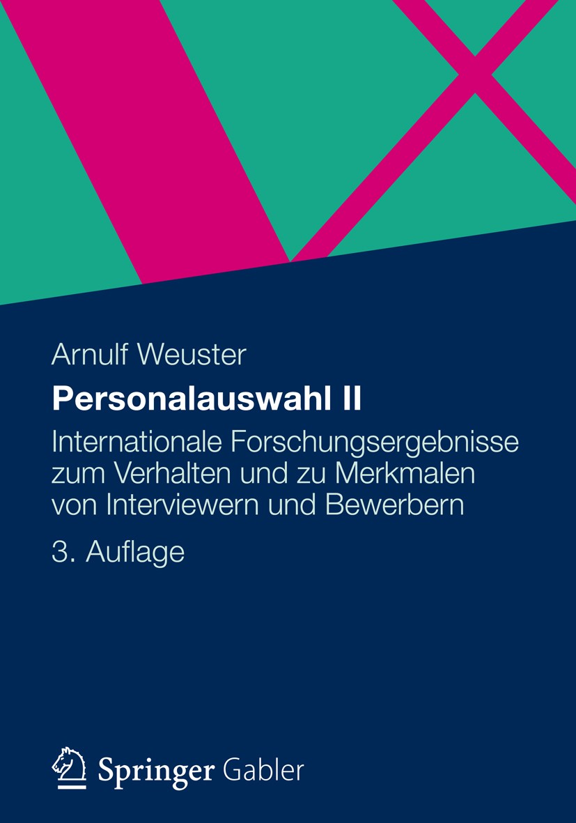 Titlebook: Personalauswahl II; Internationale Forsc Arnulf Weuster Book 2012 Gabler Verlag|Springer Fachmedien Wiesbaden 2012 Bewerbersuche.Personalbe Titlebook: Personalauswahl II; Internationale Forsc Arnulf Weuster Book 2012 Gabler Verlag|Springer Fachmedien Wiesbaden 2012 Bewerbersuche.Personalbe