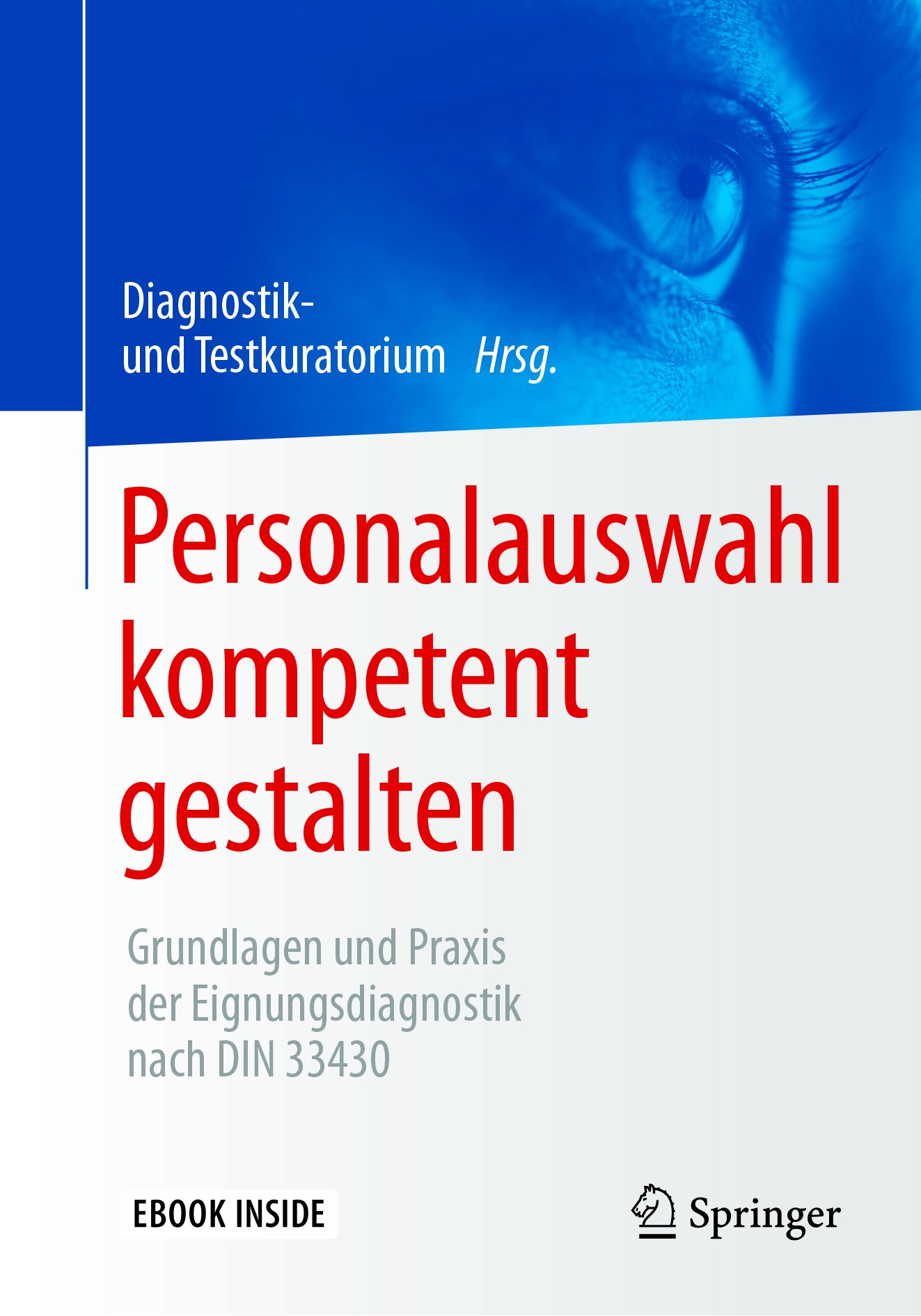 Titlebook: Personalauswahl kompetent gestalten; Grundlagen und Praxi Diagnostik- und Testkuratorium Book 2018 Springer-Verlag GmbH Deutschland 2018 Pe Titlebook: Personalauswahl kompetent gestalten; Grundlagen und Praxi Diagnostik- und Testkuratorium Book 2018 Springer-Verlag GmbH Deutschland 2018 Pe