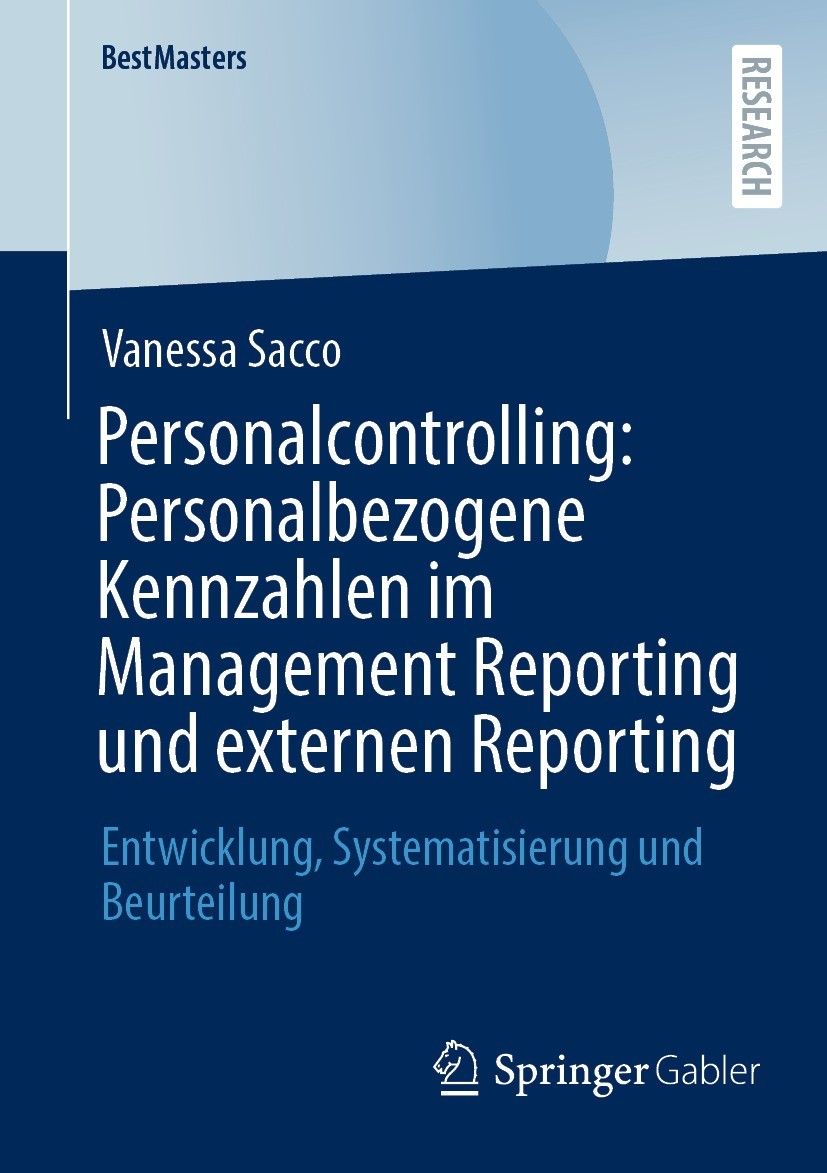 Titlebook: Personalcontrolling: Personalbezogene Kennzahlen im Management Reporting und externen Reporting; Entwicklung, Systema Vanessa Sacco Book 20 Titlebook: Personalcontrolling: Personalbezogene Kennzahlen im Management Reporting und externen Reporting; Entwicklung, Systema Vanessa Sacco Book 20