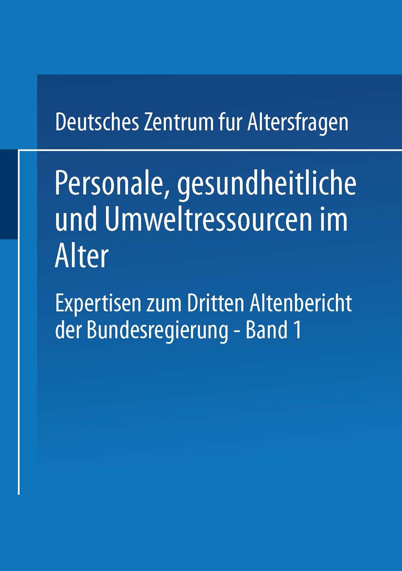 Titlebook: Personale, gesundheitliche und Umweltressourcen im Alter; Expertisen zum Dritt Deutsches Zentrum für Altersfragen Book 2001 Springer Fachme Titlebook: Personale, gesundheitliche und Umweltressourcen im Alter; Expertisen zum Dritt Deutsches Zentrum für Altersfragen Book 2001 Springer Fachme