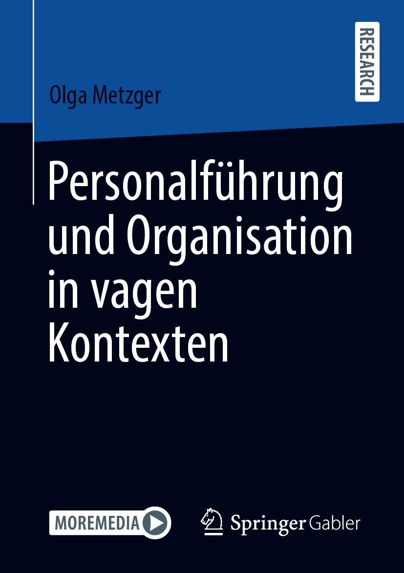 Titlebook: Personalführung und Organisation in vagen Kontexten; Olga Metzger Book 2020 Der/die Herausgeber bzw. der/die Autor(en), exklusiv lizenzier Titlebook: Personalführung und Organisation in vagen Kontexten; Olga Metzger Book 2020 Der/die Herausgeber bzw. der/die Autor(en), exklusiv lizenzier
