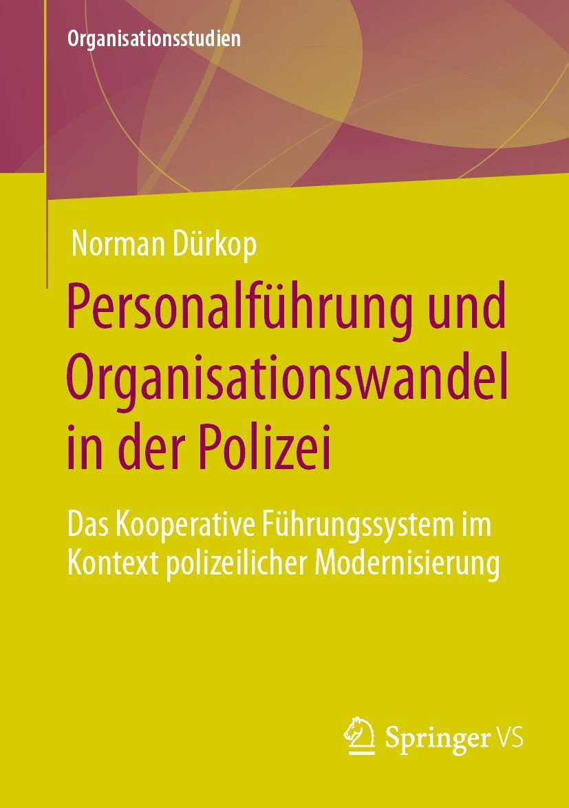 Titlebook: Personalführung und Organisationswandel in der Polizei; Das Kooperative Führ Norman Dürkop Book 2022 Der/die Herausgeber bzw. der/die Autor Titlebook: Personalführung und Organisationswandel in der Polizei; Das Kooperative Führ Norman Dürkop Book 2022 Der/die Herausgeber bzw. der/die Autor